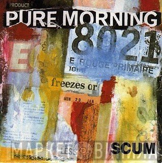 Pure Morning  - Scum