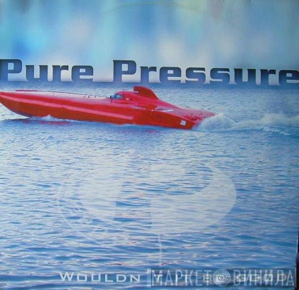 Pure Pressure - Wouldn't It Be Good