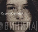 Puressence - All I Want