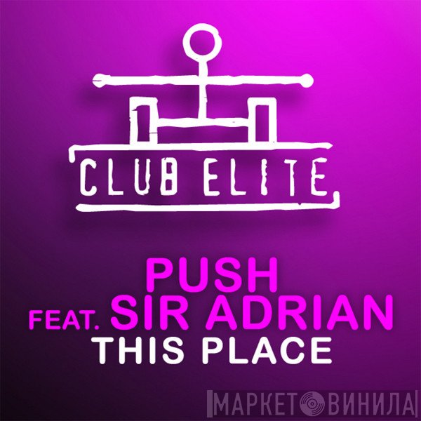 Push Feat. Sir Adrian  - This Place