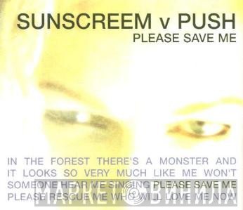 Push, Sunscreem - Please Save Me