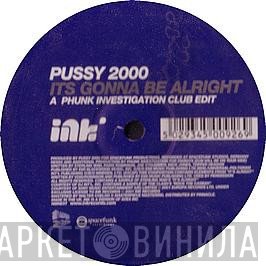 Pussy 2000 - Its Gonna Be Alright