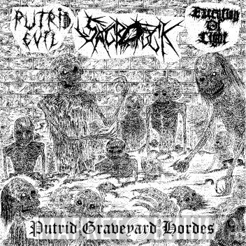 Putrid Evil, Sacrofuck, Execution Of Light - Putrid Graveyard Hordes