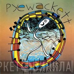 Pyewackett - 7 To Midnight