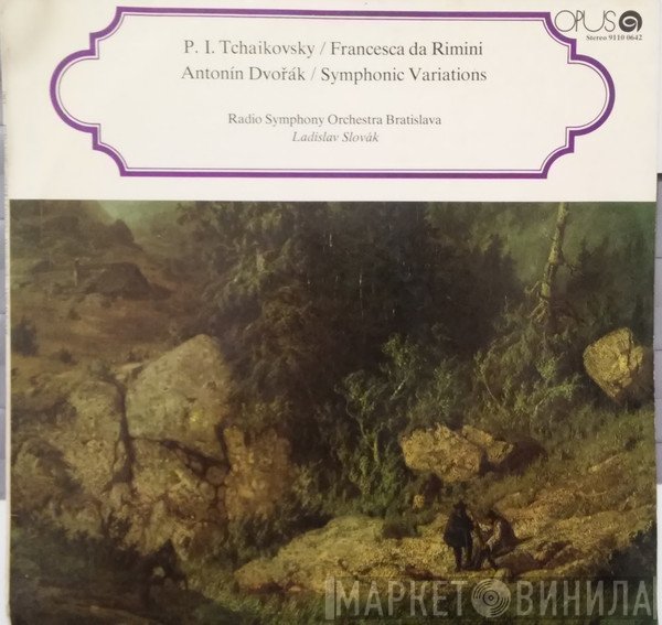 Pyotr Ilyich Tchaikovsky / Antonín Dvořák, Slovak Radio Symphony Orchestra, Ladislav Slovák  - Francesca Da Rimini / Symphonic Variations