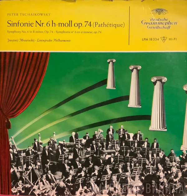 Pyotr Ilyich Tchaikovsky – Evgeny Mravinsky · Leningrad Philharmonic Orchestra  - Sinfonie Nr. 6 H-moll Op. 74 (Pathétique)