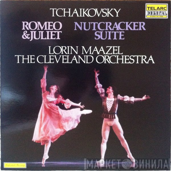 Pyotr Ilyich Tchaikovsky - Lorin Maazel, The Cleveland Orchestra  - Romeo & Juliet / Nutcracker Suite