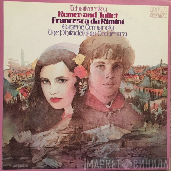 Pyotr Ilyich Tchaikovsky : The Philadelphia Orchestra, Eugene Ormandy  - Romeo And Juliet · Francesca Da Rimini, Op. 32