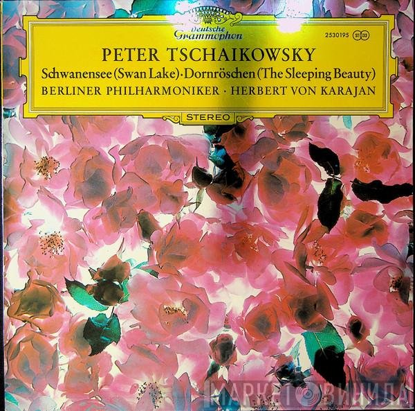 Pyotr Ilyich Tchaikovsky, Berliner Philharmoniker, Herbert von Karajan - Schwanensee (Swan Lake) / Dornröschen (The Sleeping Beauty)