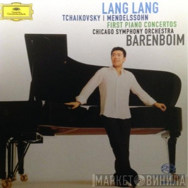 Pyotr Ilyich Tchaikovsky / Felix Mendelssohn-Bartholdy - Lang Lang, The Chicago Symphony Orchestra, Daniel Barenboim  - First Piano Concertos