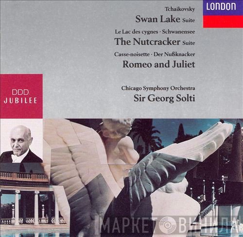 Pyotr Ilyich Tchaikovsky, Georg Solti  - Swan Lake Suite / The Nutcracker Suite / Romeo And Juliet