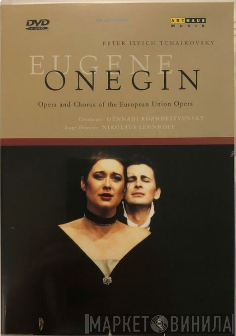 Pyotr Ilyich Tchaikovsky / Ineke Vlogtman, Orla Boylan, Anna Burford, Katja Boost, Michael König , Vladimir Glushchak, European Union Opera Orchestra And European Union Opera Chorus, Gennadi Rozhdestvensky, Nikolaus Lehnhoff  - Eugene Onegin