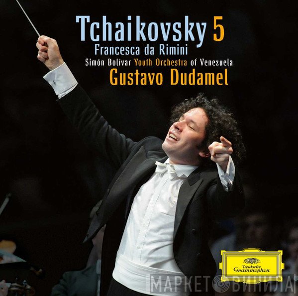 Pyotr Ilyich Tchaikovsky, Simón Bolívar Youth Orchestra Of Venezuela, Gustavo Dudamel  - Symphony 5 / Francesca Da Rimini