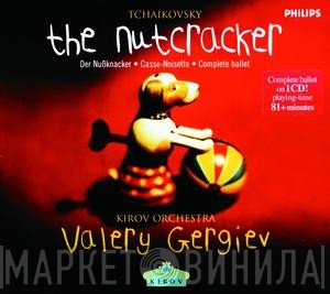 Pyotr Ilyich Tchaikovsky / Valery Gergiev, Kirov Orchestra  - The Nutcracker