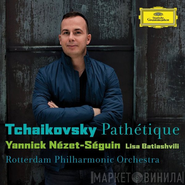 Pyotr Ilyich Tchaikovsky - Lisa Batiashvili, Rotterdams Philharmonisch Orkest, Yannick Nézet-Séguin  - Pathétique