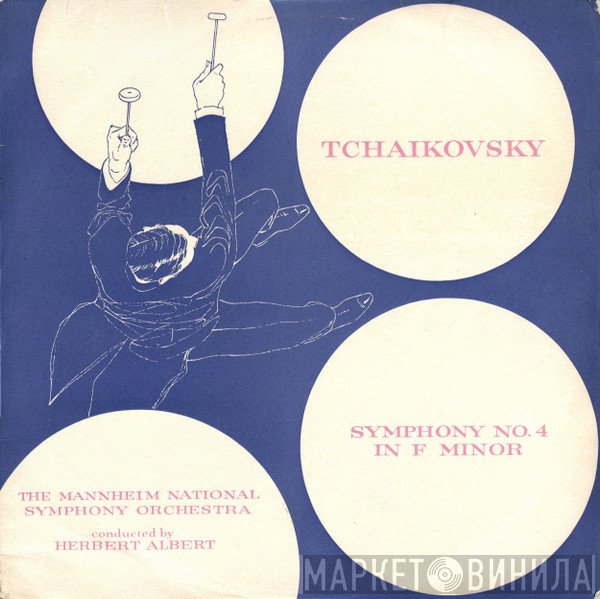 Pyotr Ilyich Tchaikovsky, Orchester Des Nationaltheaters Mannheim Conducted By Herbert Albert  - Symphony No. 4 In F Minor