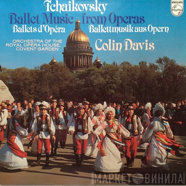 Pyotr Ilyich Tchaikovsky, Orchestra Of The Royal Opera House, Covent Garden, Sir Colin Davis  - Ballet Music From Operas