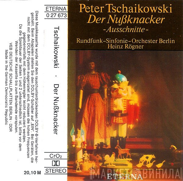 Pyotr Ilyich Tchaikovsky - Rundfunk-Sinfonieorchester Berlin, Heinz Rögner  - Der Nußknacker