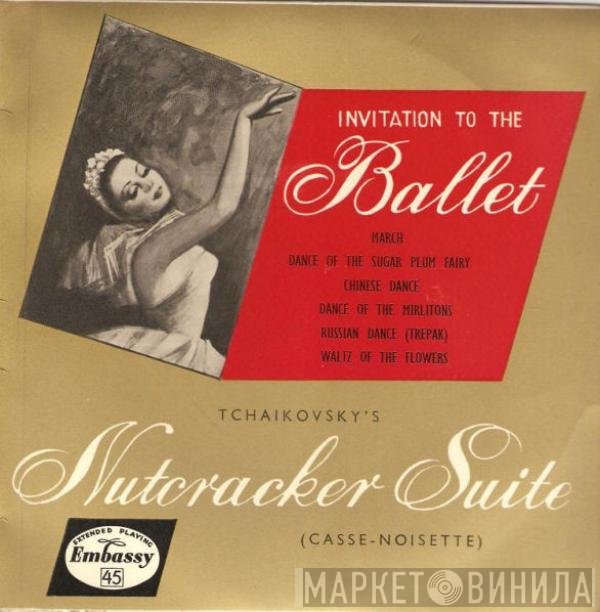 Pyotr Ilyich Tchaikovsky, Serge Lamont - Invitation To The Ballet (Tchaikovsky's Nutcracker Suite)