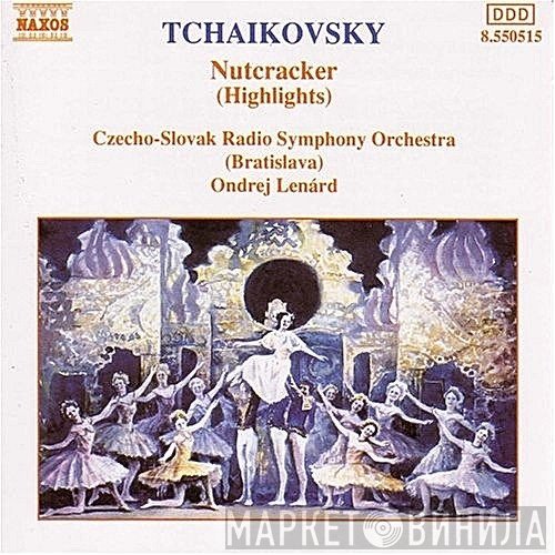 Pyotr Ilyich Tchaikovsky - Slovak Radio Symphony Orchestra, Ondrej Lenárd  - Nutcracker (Highlights)