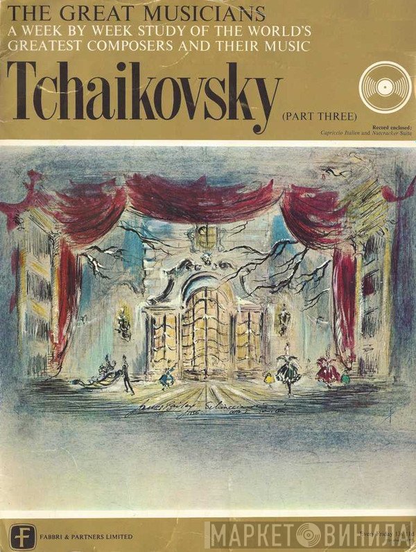 Pyotr Ilyich Tchaikovsky  - Tchaikovsky (Part Three)