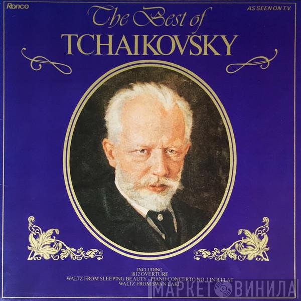 Pyotr Ilyich Tchaikovsky - The Best Of Tchaikovsky