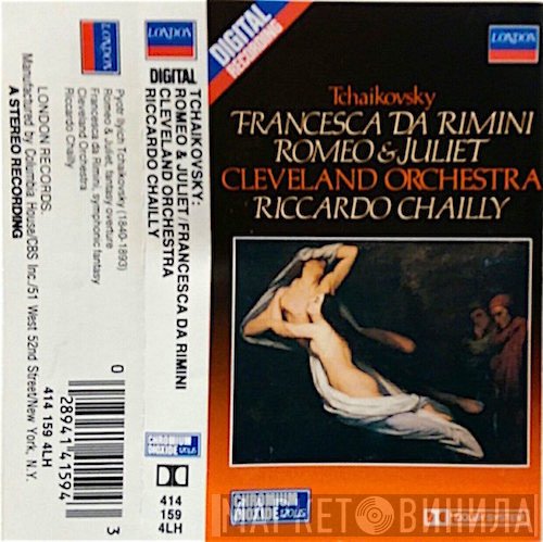 Pyotr Ilyich Tchaikovsky - The Cleveland Orchestra, Riccardo Chailly  - Francesca Da Rimini - Romeo & Juliet