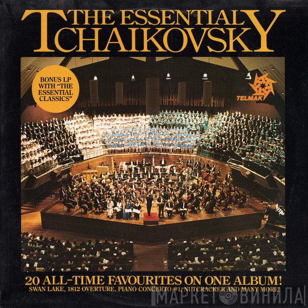 Pyotr Ilyich Tchaikovsky  - The Essential Tchaikovsky