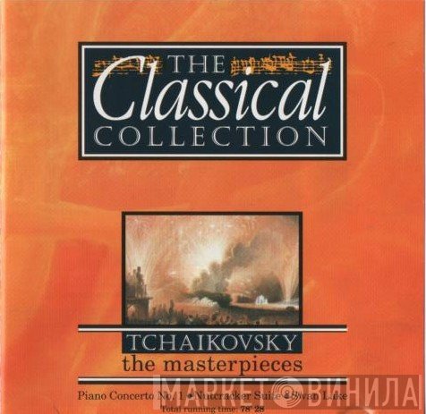 Pyotr Ilyich Tchaikovsky  - The Masterpieces