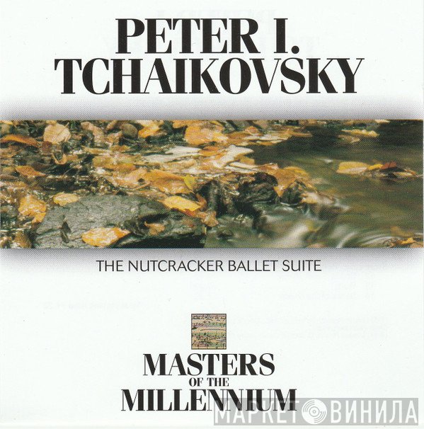 Pyotr Ilyich Tchaikovsky - The Nutcracker Ballet Suite