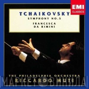 Pyotr Ilyich Tchaikovsky, The Philadelphia Orchestra, Riccardo Muti  - Symphony No. 5, Francesca Da Rimini