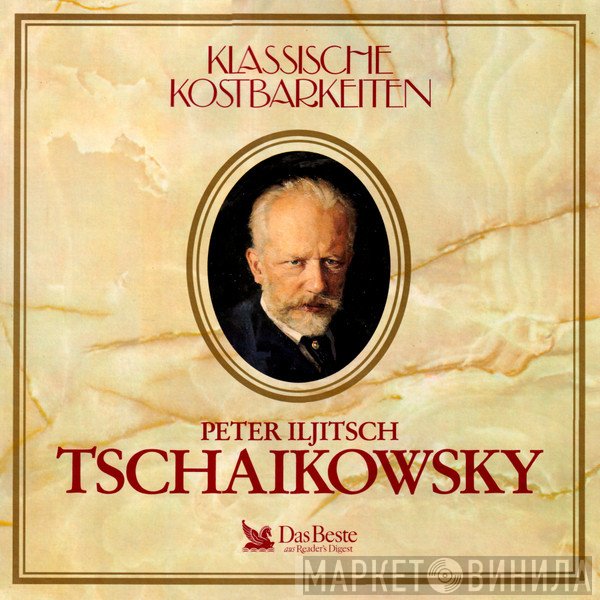 Pyotr Ilyich Tchaikovsky  - Tschaikowsky