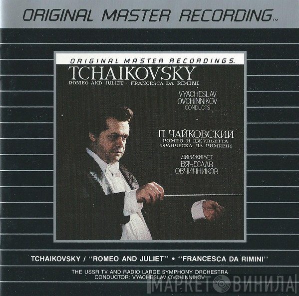 Pyotr Ilyich Tchaikovsky - Vyacheslav Ovchinnikov, Большой Симфонический Оркестр Всесоюзного Радио  - Romeo And Juliet | Francesca Da Rimini