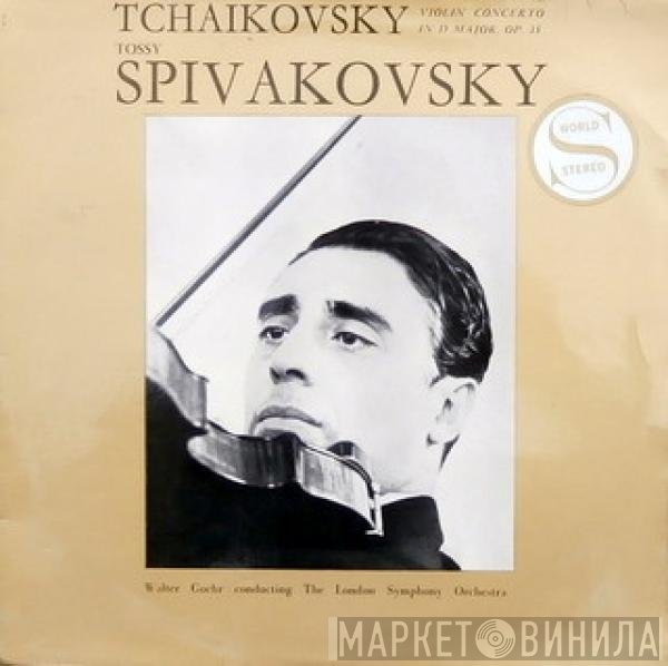 Pyotr Ilyich Tchaikovsky, Walter Goehr, The London Symphony Orchestra, Tossy Spivakovsky - Tchaikovsky Violin Concerto In D Major, Op. 35