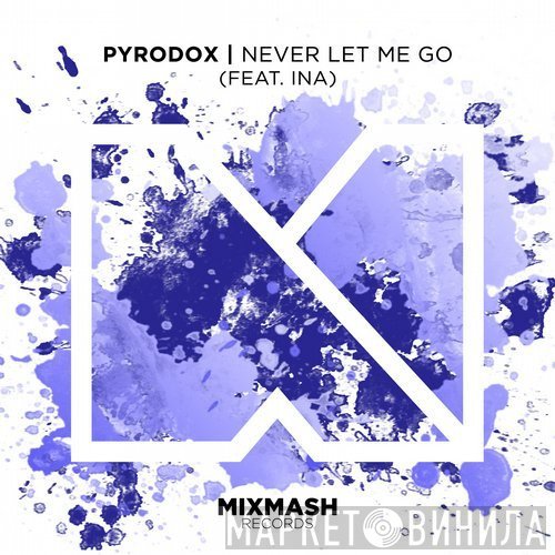Pyrodox Feat. Ina   - Never Let Me Go
