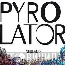 Pyrolator  - Neuland