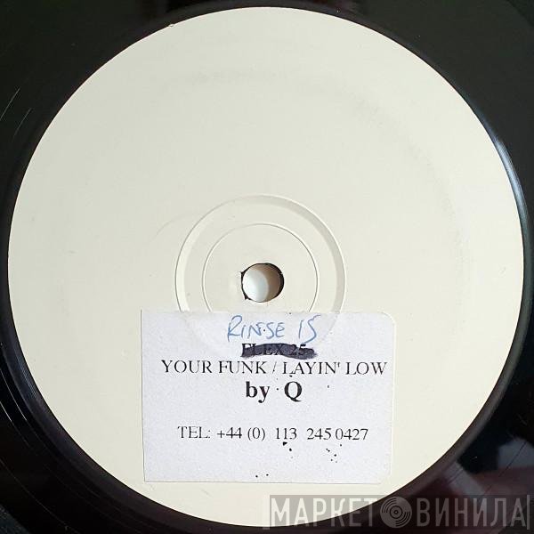 Q  - Your Funk / Layin' Low
