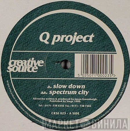 Q Project  - Slow Down / Spectrum City