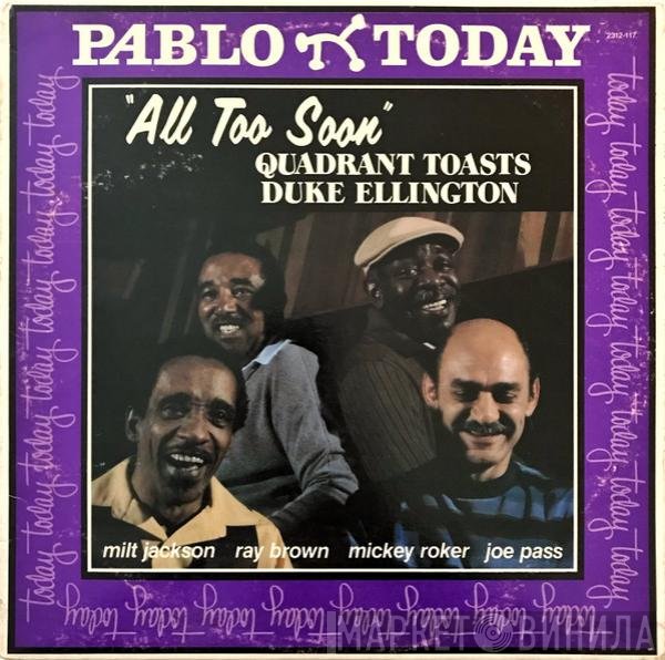 Quadrant  Toasts Duke Ellington  - All Too Soon