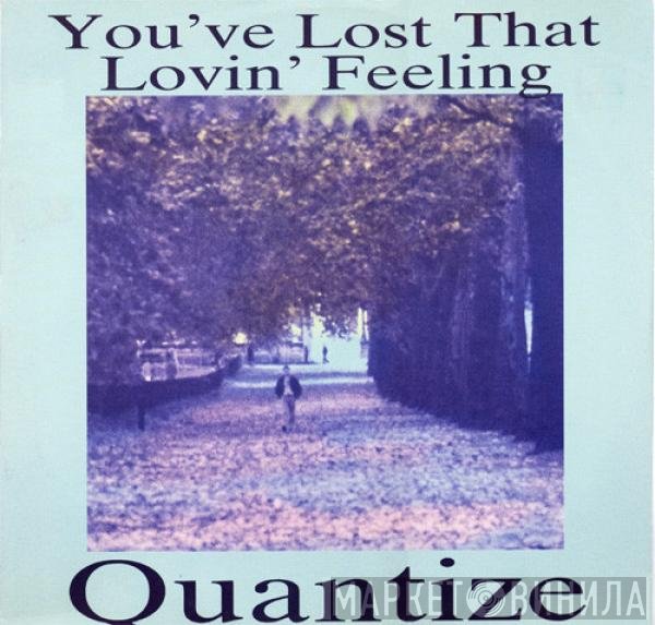 Quantize - You've Lost That Lovin' Feeling