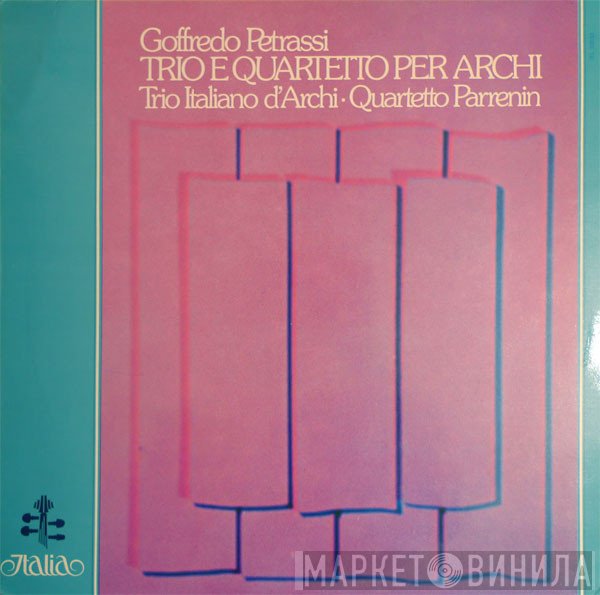 Quatuor Parrenin, Goffredo Petrassi, Trio Italiano D'Archi - Trio E Quartetto Per Archi