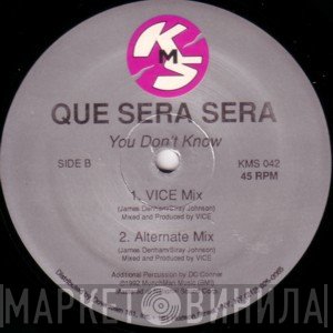 Que Sera Sera - You Don't Know