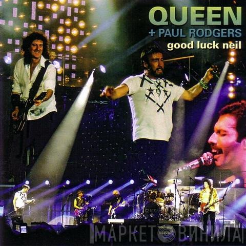 Queen + Paul Rodgers  - Good Luck Neil