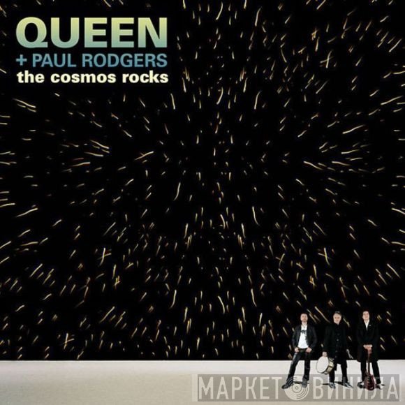 Queen + Paul Rodgers  - The Cosmos Rocks