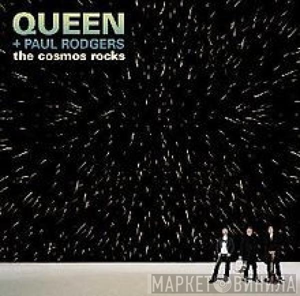 Queen + Paul Rodgers  - The Cosmos Rocks