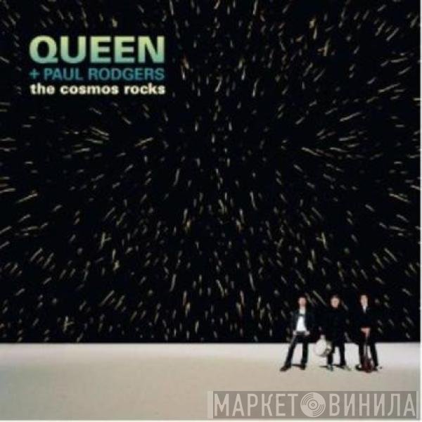 Queen + Paul Rodgers  - The Cosmos Rocks