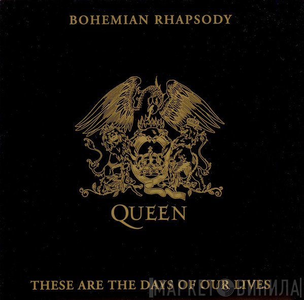 Queen - Bohemian Rhapsody / These Are The Days Of Our Lives