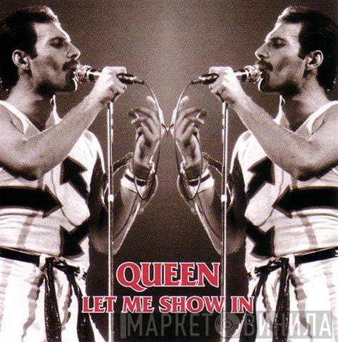 Queen  - Let Me Show In