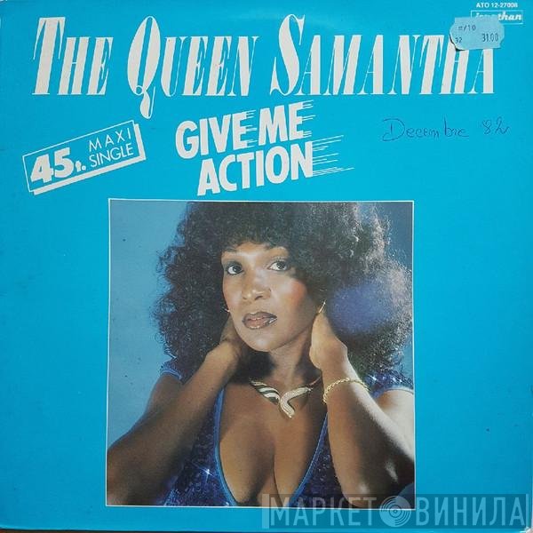 Queen Samantha  - Give Me Action