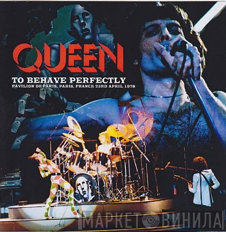 Queen  - To Behave Perfectly